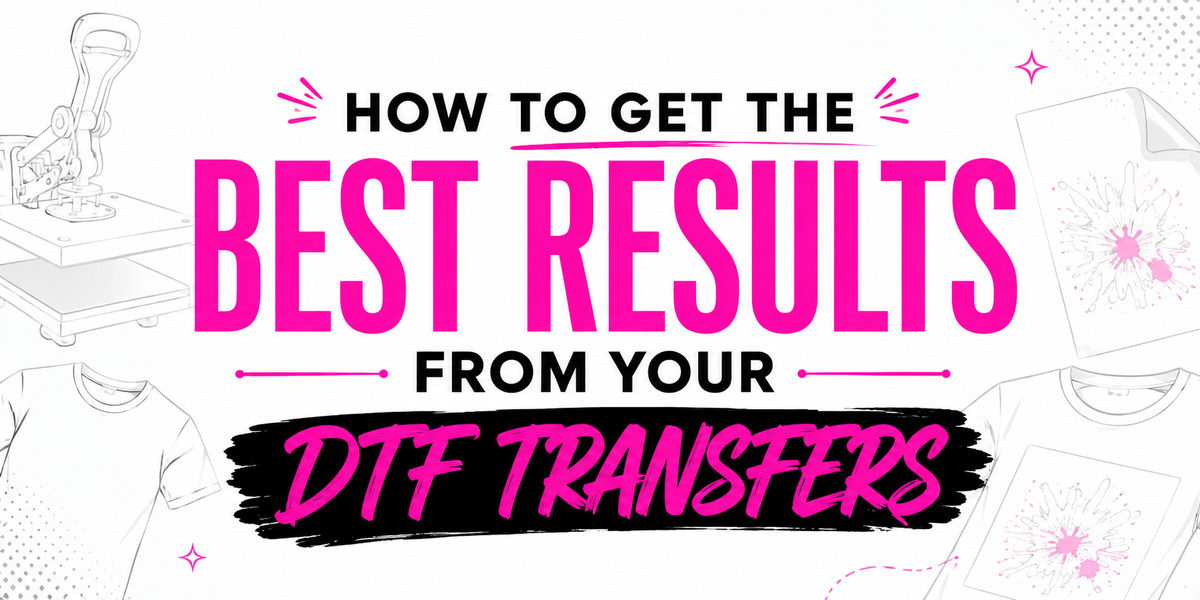 How to Get the Best Results From Your DTF Transfers